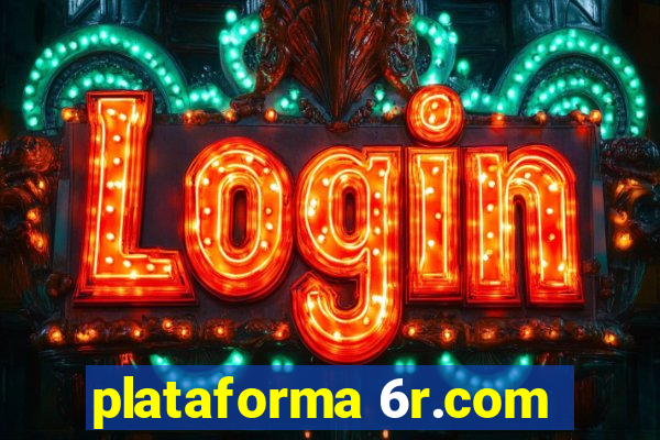 plataforma 6r.com