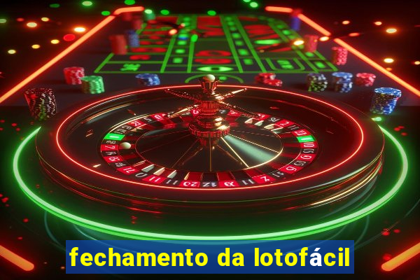 fechamento da lotofácil