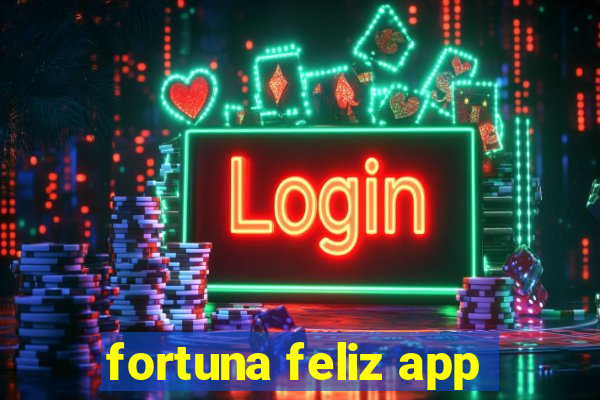 fortuna feliz app