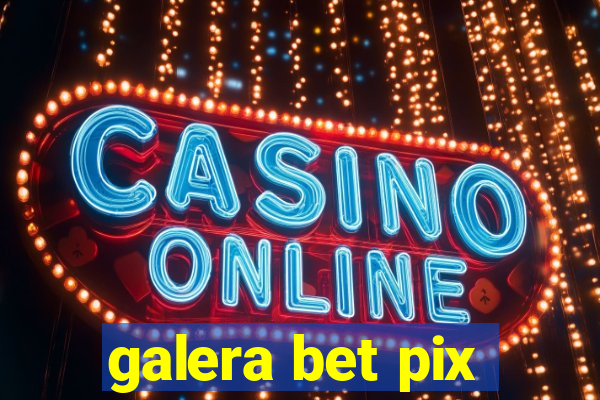 galera bet pix