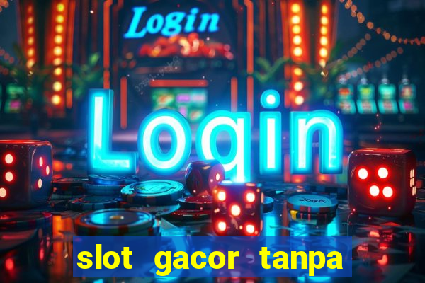 slot gacor tanpa potongan pulsa