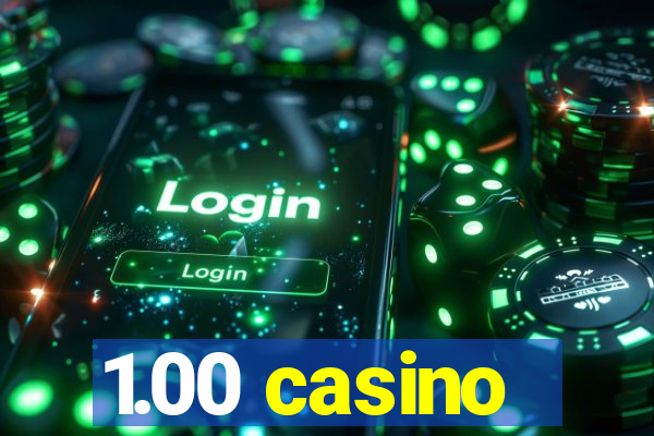 1.00 casino