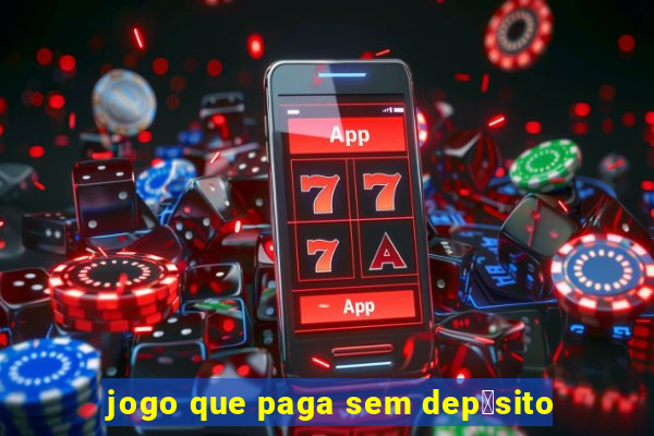 jogo que paga sem dep贸sito