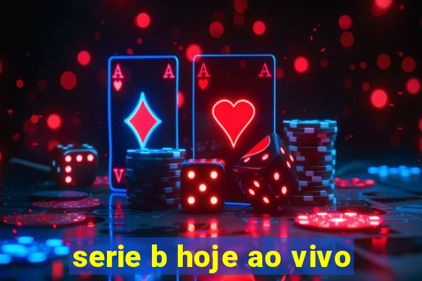 serie b hoje ao vivo