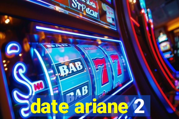 date ariane 2