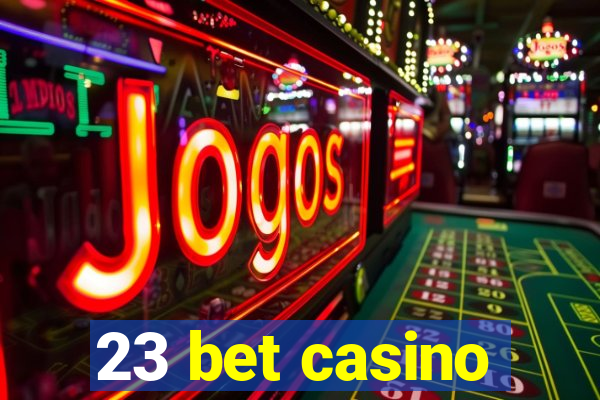 23 bet casino