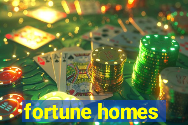 fortune homes