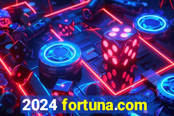 2024 fortuna.com