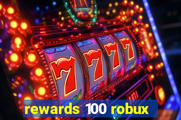 rewards 100 robux