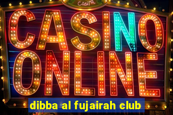 dibba al fujairah club