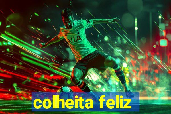 colheita feliz