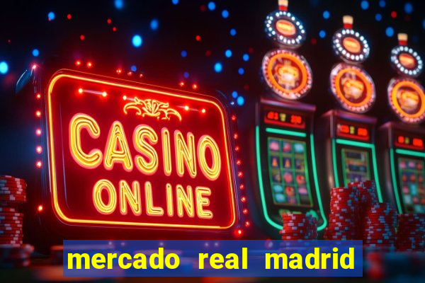 mercado real madrid ceasa encarte