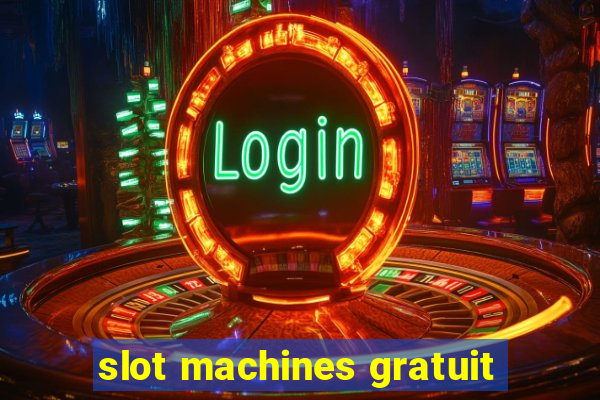 slot machines gratuit