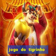 jogo do tigrinho com bonus