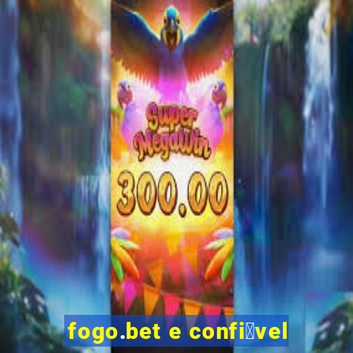 fogo.bet e confi谩vel