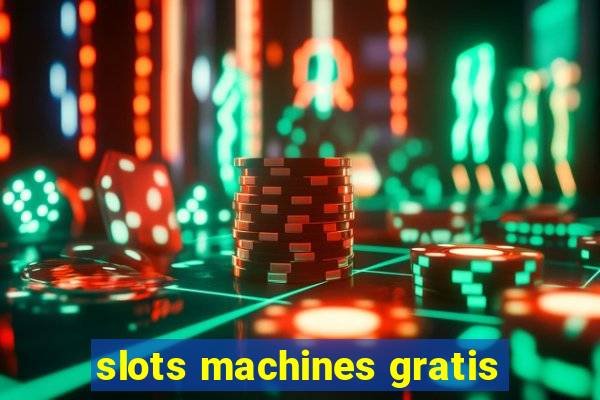 slots machines gratis