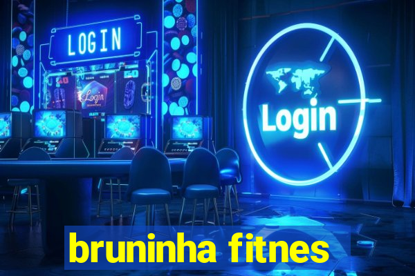 bruninha fitnes