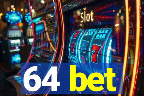 64 bet