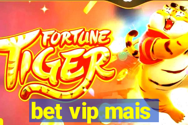 bet vip mais