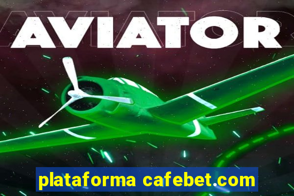 plataforma cafebet.com