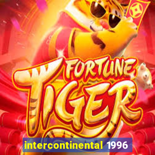 intercontinental 1996