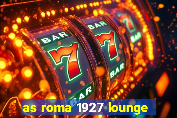 as roma 1927 lounge