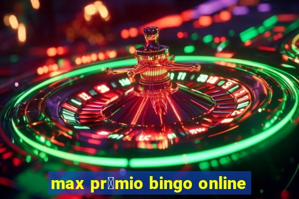 max pr锚mio bingo online