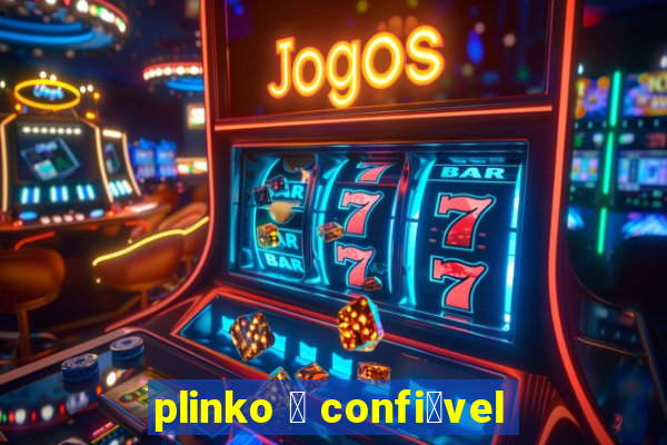 plinko 茅 confi谩vel