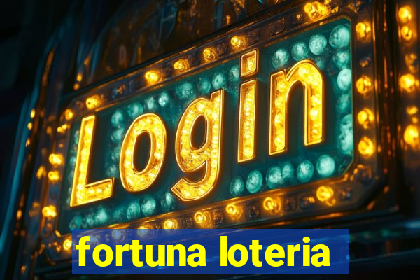 fortuna loteria