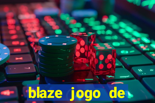 blaze jogo de ganhar dinheiro