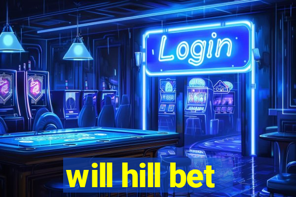 will hill bet