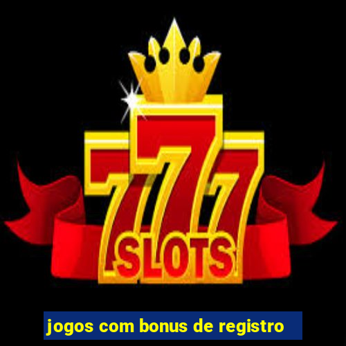 jogos com bonus de registro