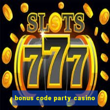 bonus code party casino