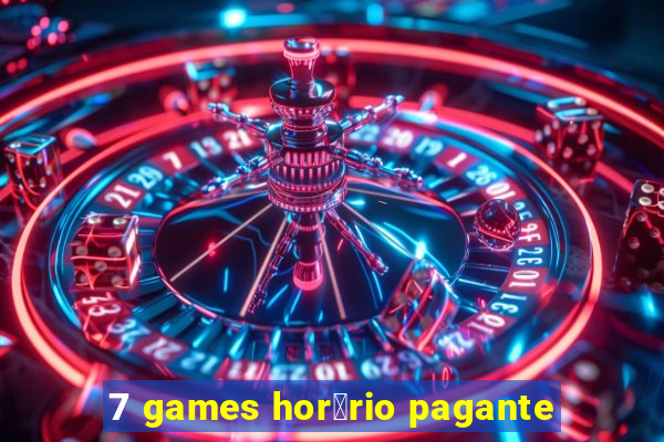 7 games hor谩rio pagante