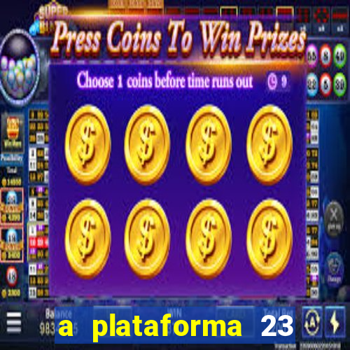 a plataforma 23 bet é confiável