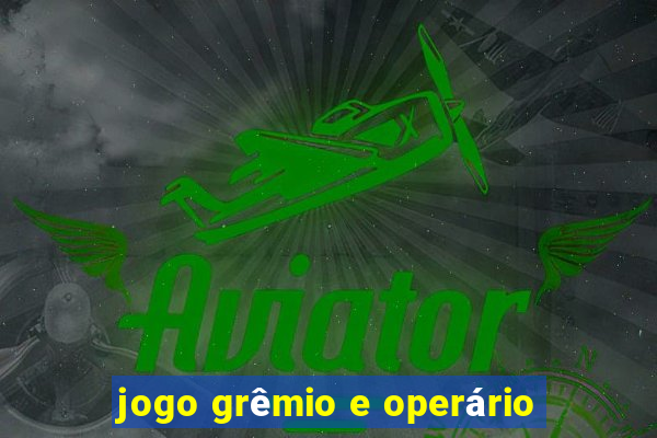 jogo grêmio e operário