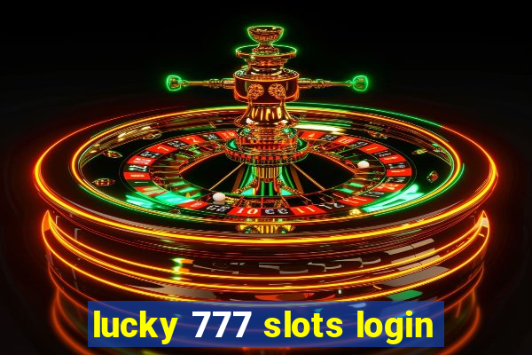 lucky 777 slots login