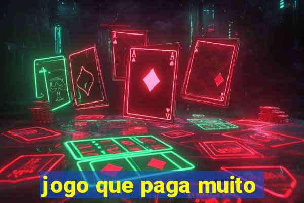 jogo que paga muito