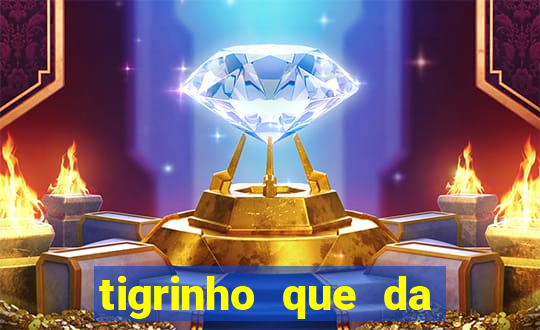 tigrinho que da bonus no cadastro