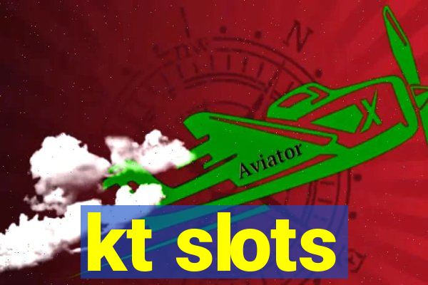 kt slots