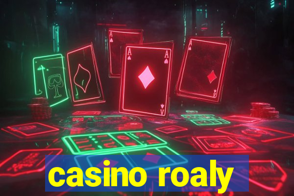 casino roaly