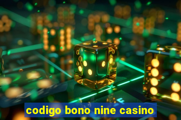 codigo bono nine casino