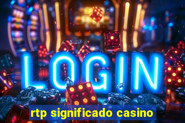 rtp significado casino