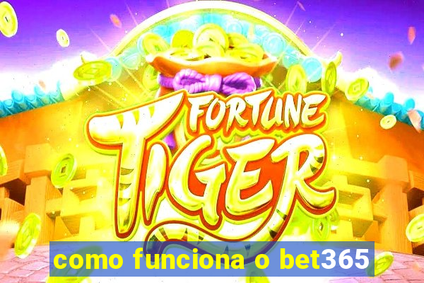 como funciona o bet365