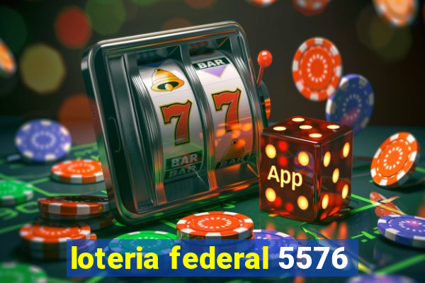 loteria federal 5576