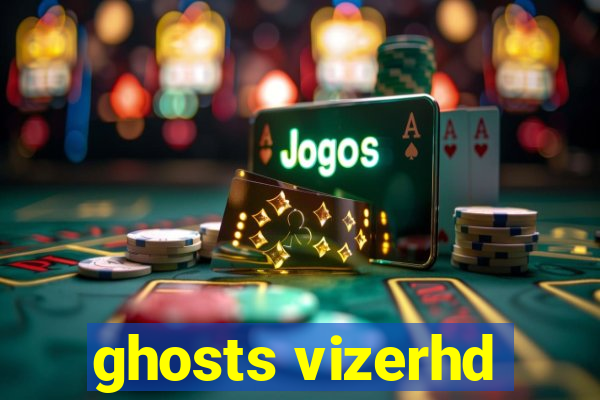 ghosts vizerhd