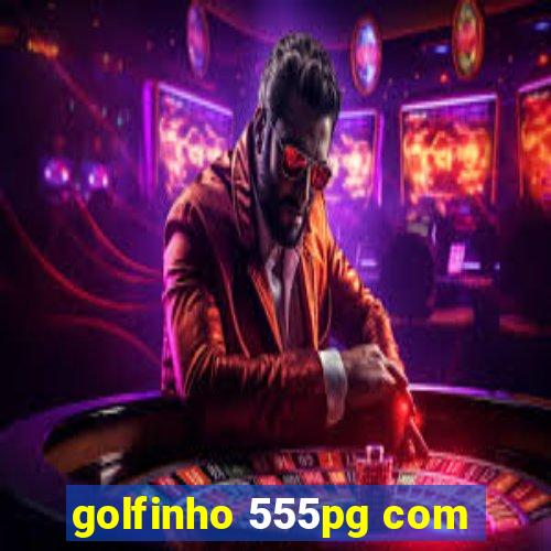 golfinho 555pg com