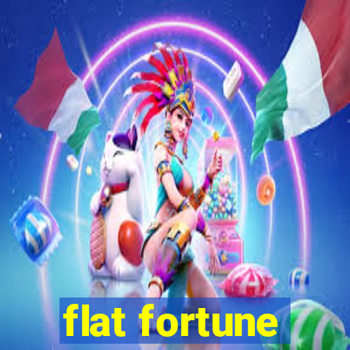 flat fortune