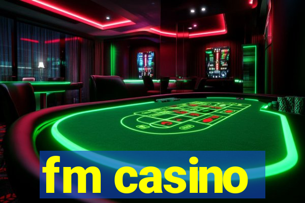 fm casino