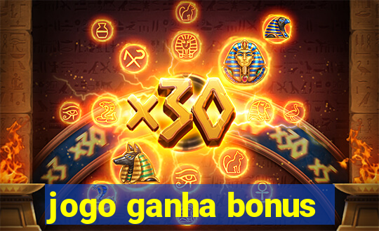 jogo ganha bonus